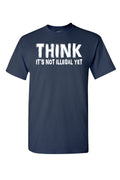 Unisex Think It's Not Illegal Yet Short Sleeve Shirt - Sorta Stuff